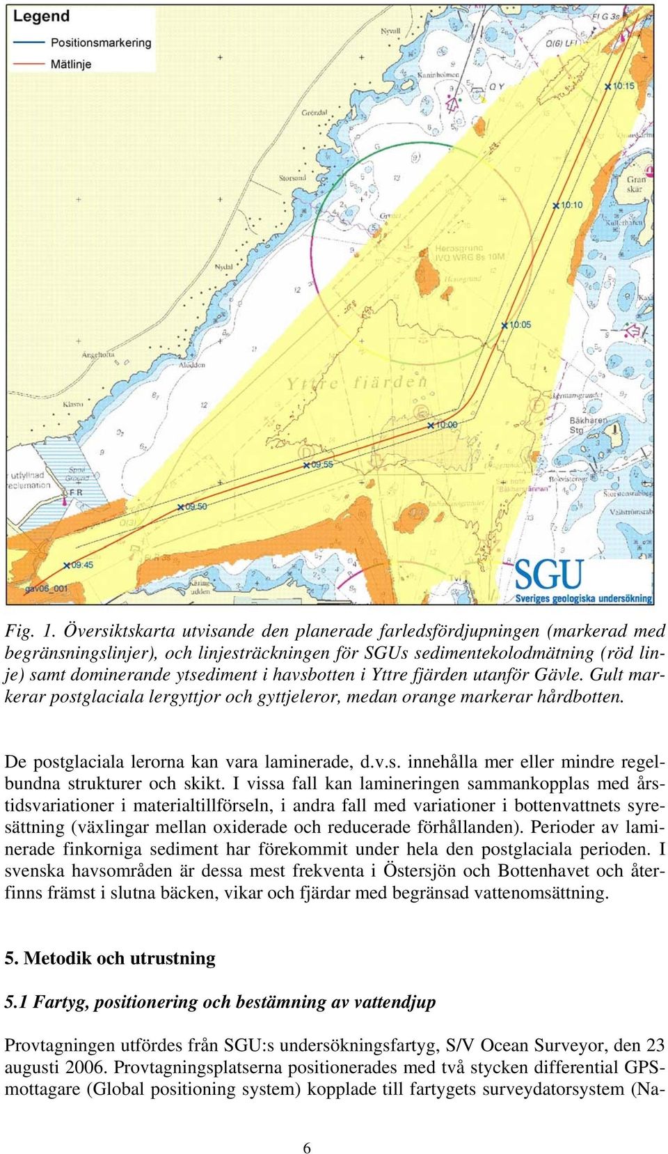 havsbotten i Yttre fjärden utanför Gävle. Gult markerar postglaciala lergyttjor och gyttjeleror, medan orange markerar hårdbotten. De postglaciala lerorna kan vara laminerade, d.v.s. innehålla mer eller mindre regelbundna strukturer och skikt.