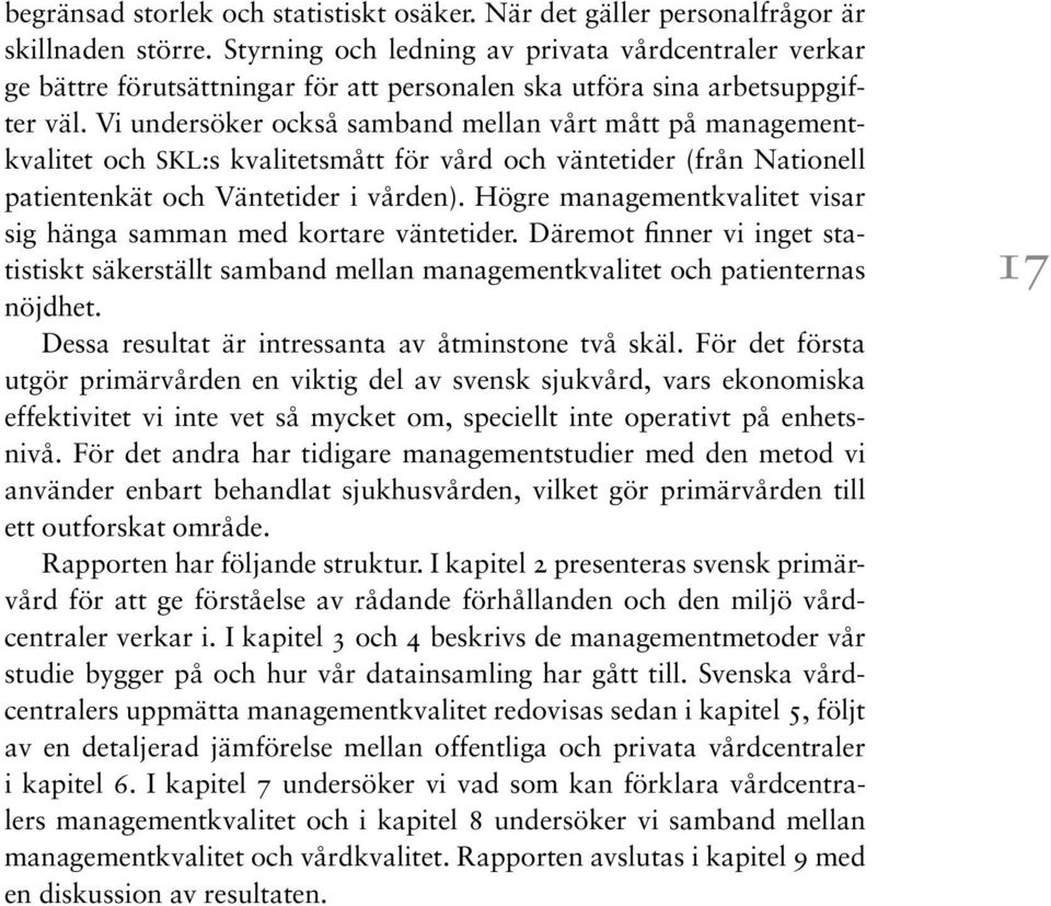 Vi undersöker också samband mellan vårt mått på managementkvalitet och SKL:s kvalitetsmått för vård och väntetider (från Nationell patientenkät och Väntetider i vården).