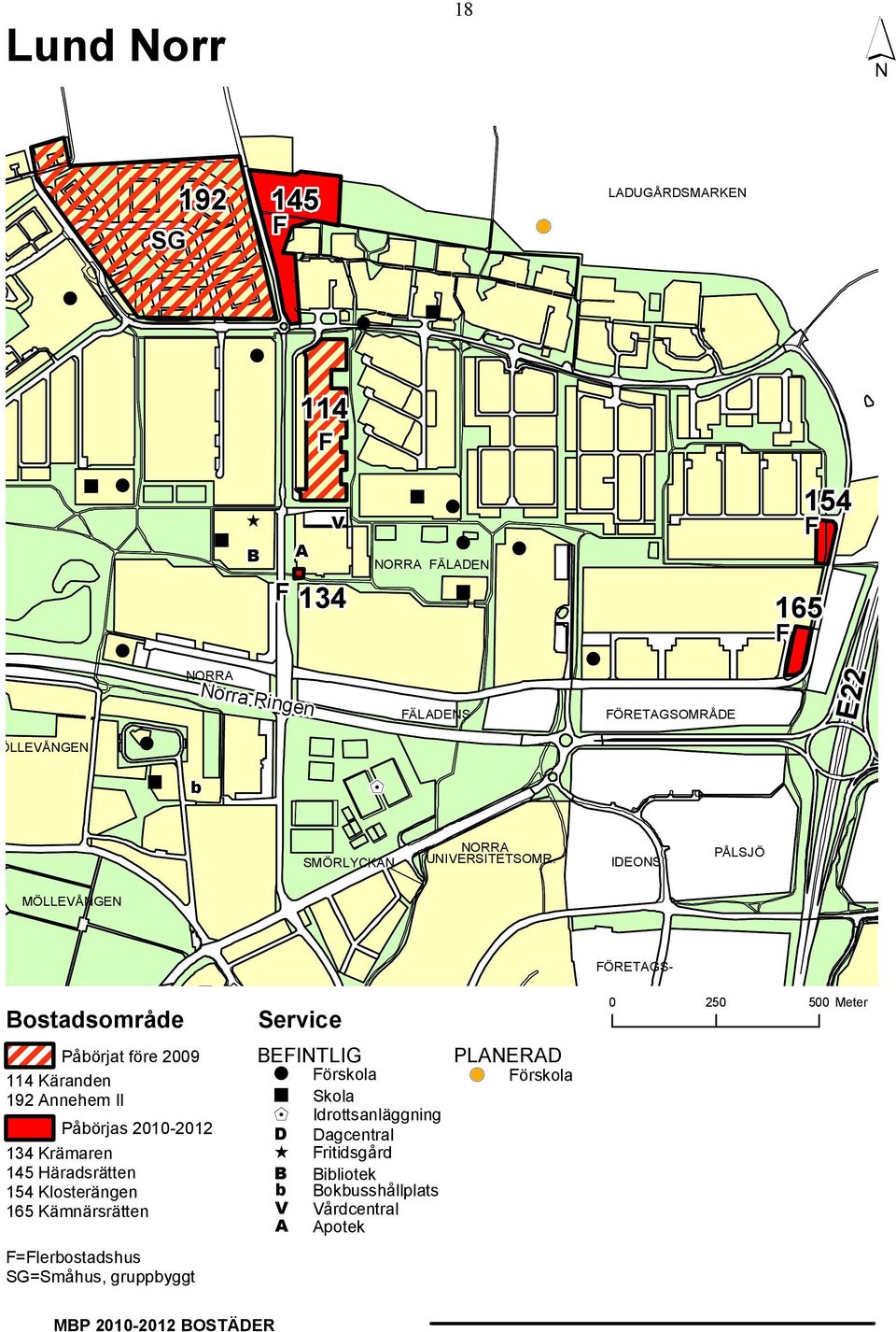 IDEONS PÅLSJÖ MÖLLEVÅNGEN ÖRETGS- Bostadsområde Påörjat före 2009 114 Käranden 192 nnehem II Påörjas 2010-2012 134 Krämaren 145