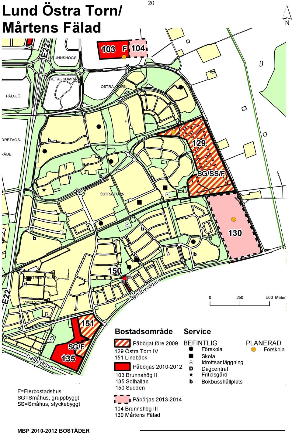 Påörjat före 2009 BEINTLIG PLNERD 129 Östra Torn IV örskola ( örskola 151 Lineäck Skola 149 LINERO Idrottsanläggning Påörjas 2010-2012 D ( Dagcentral