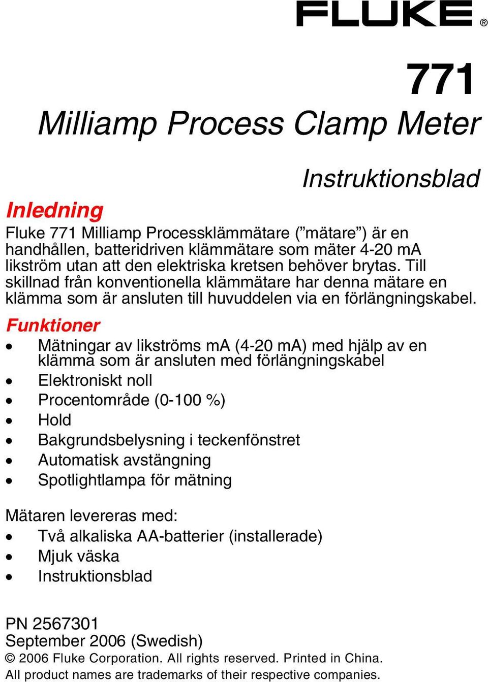 Funktioner Mätningar av likströms ma (4-20 ma) med hjälp av en klämma som är ansluten med förlängningskabel Elektroniskt noll Procentområde (0-100 %) Hold Bakgrundsbelysning i teckenfönstret