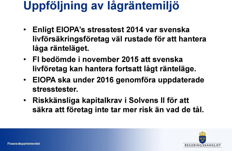 FI bedömde i november 2015 att svenska livföretag kan hantera fortsatt lågt ränteläge.