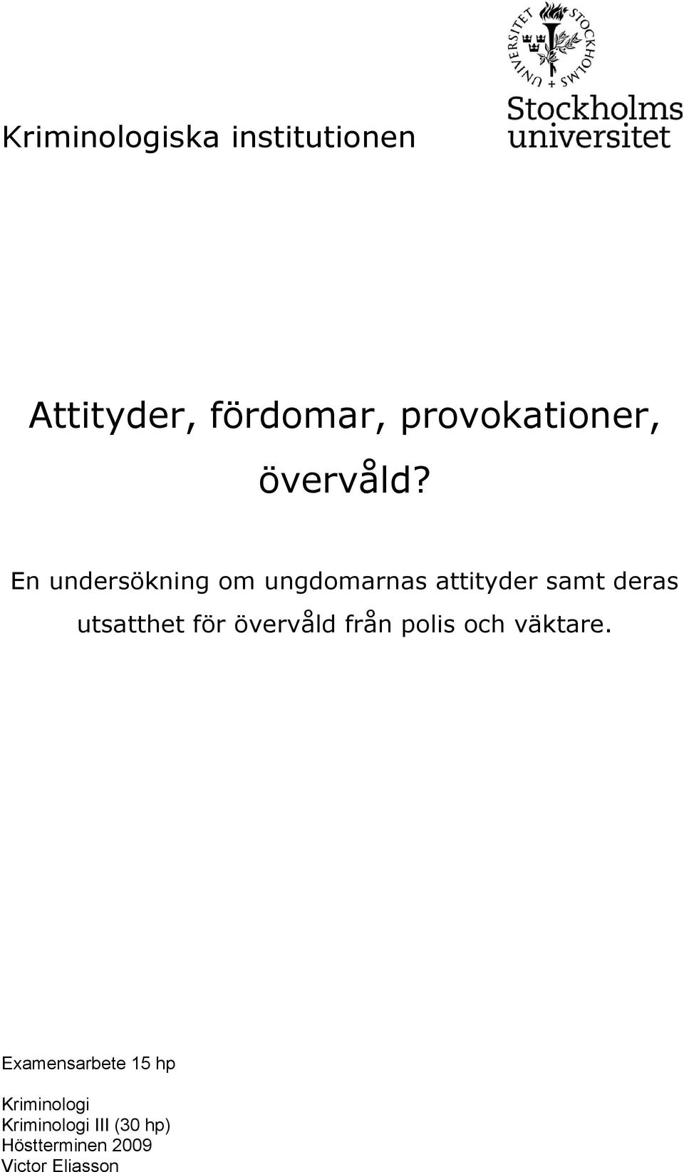 En undersökning om ungdomarnas attityder samt deras utsatthet