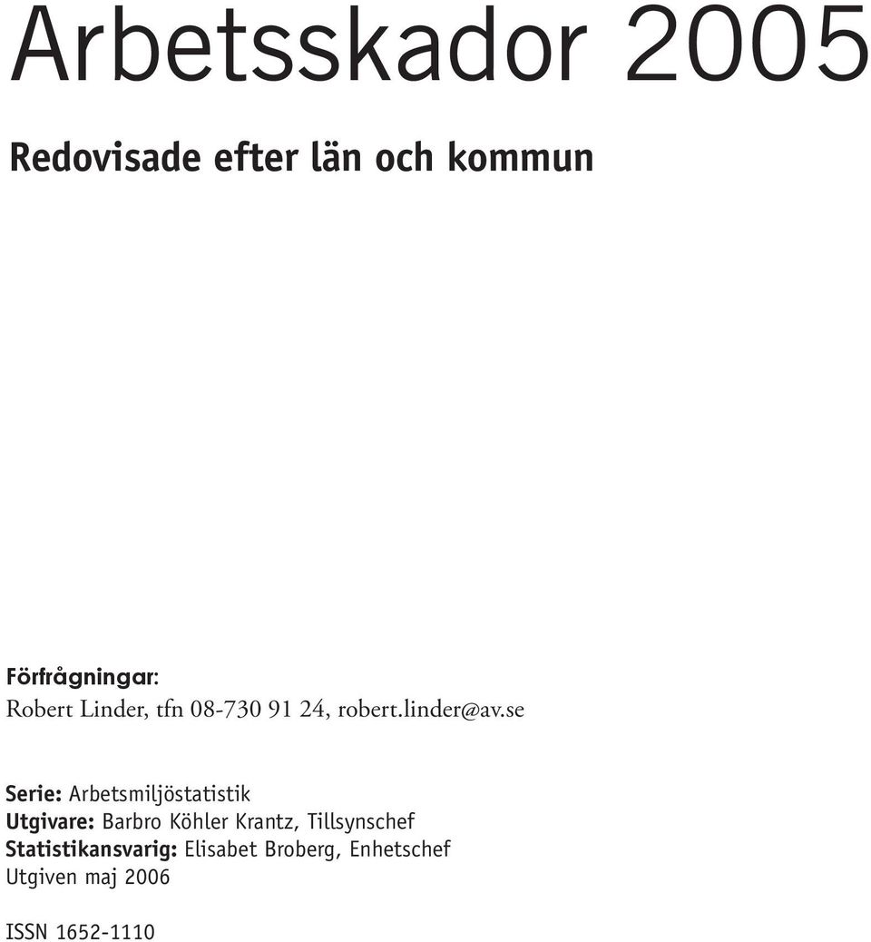 se Serie: Arbetsmiljöstatistik Utgivare: Barbro Köhler Krantz,