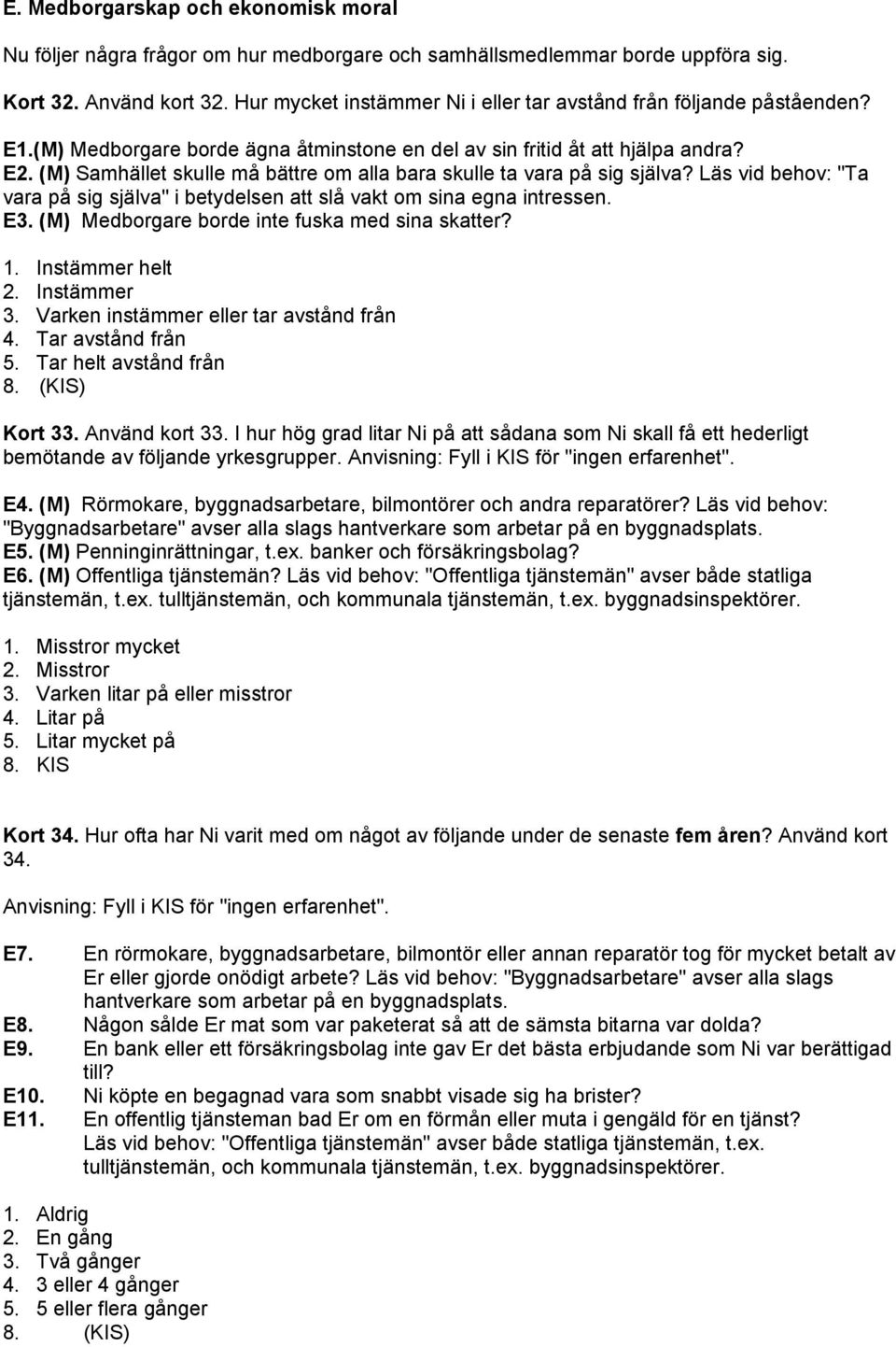 (M) Samhället skulle må bättre om alla bara skulle ta vara på sig själva? Läs vid behov: "Ta vara på sig själva" i betydelsen att slå vakt om sina egna intressen. E3.