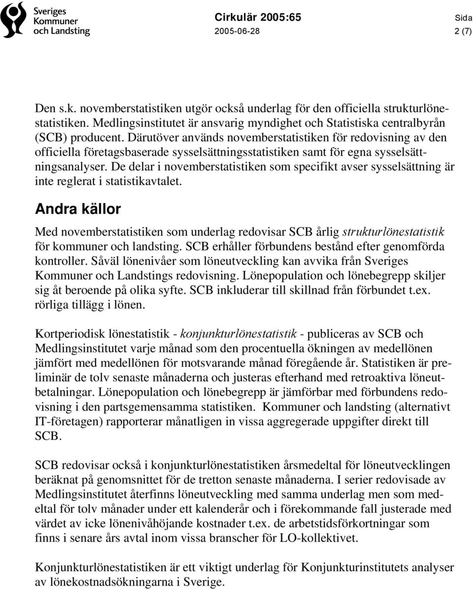 De delar i novemberstatistiken som specifikt avser sysselsättning är inte reglerat i statistikavtalet.