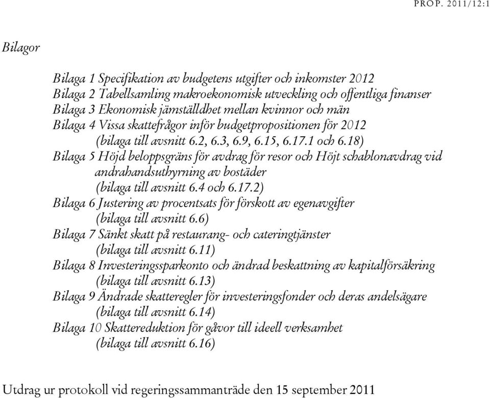 18) Bilaga 5 Höjd beloppsgräns för avdrag för resor och Höjt schablonavdrag vid andrahandsuthyrning av bostäder (bilaga till avsnitt 6.4 och 6.17.