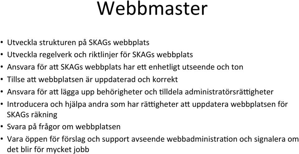 behörigheter och =lldela administratörsräigheter Introducera och hjälpa andra som har räigheter aq uppdatera webbplatsen för