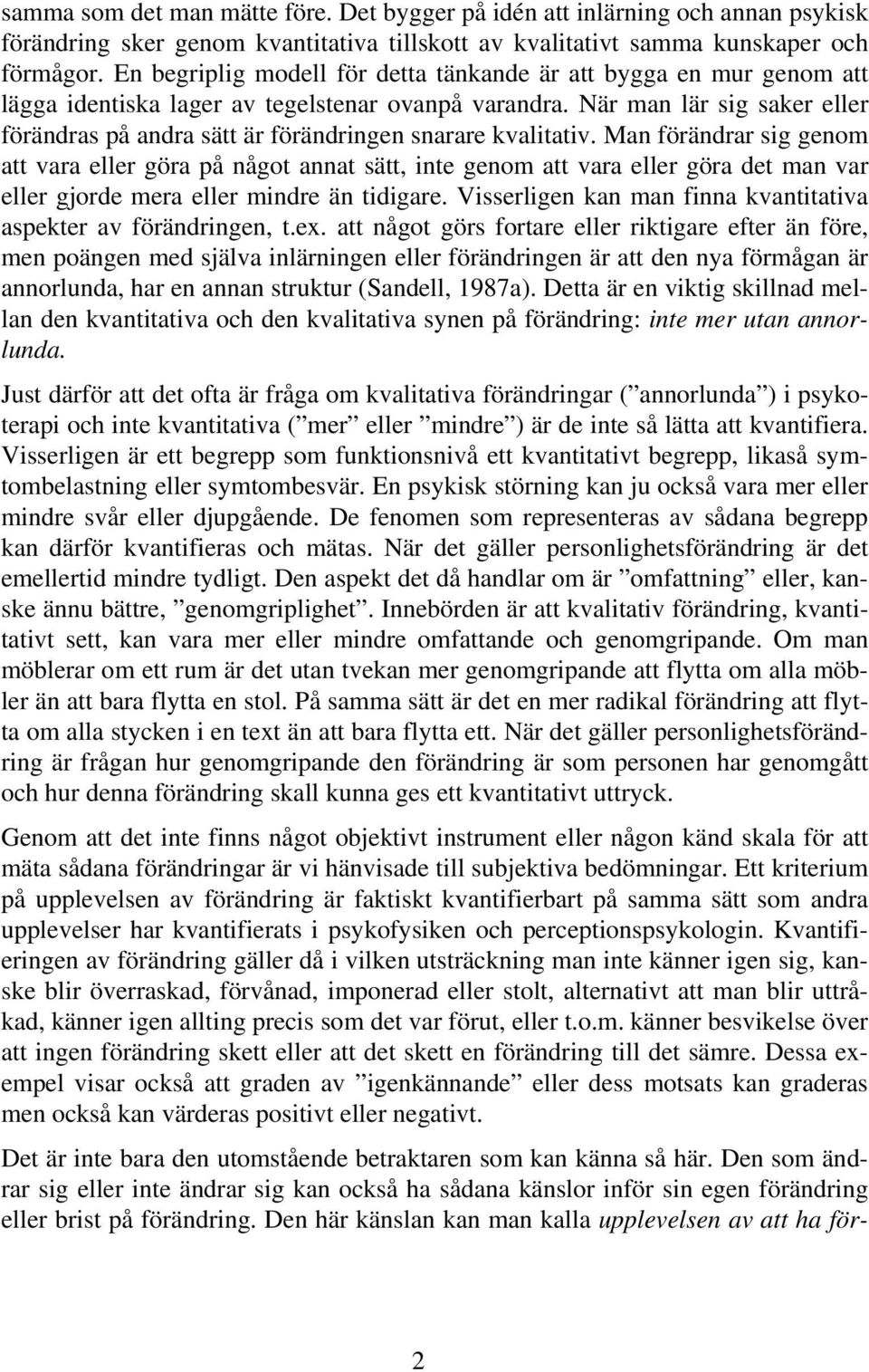 När man lär sig saker eller förändras på andra sätt är förändringen snarare kvalitativ.