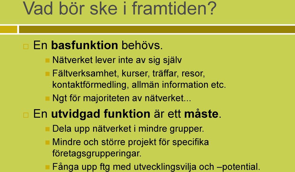 allmän information etc. Ngt för majoriteten av nätverket... En utvidgad funktion är ett måste.