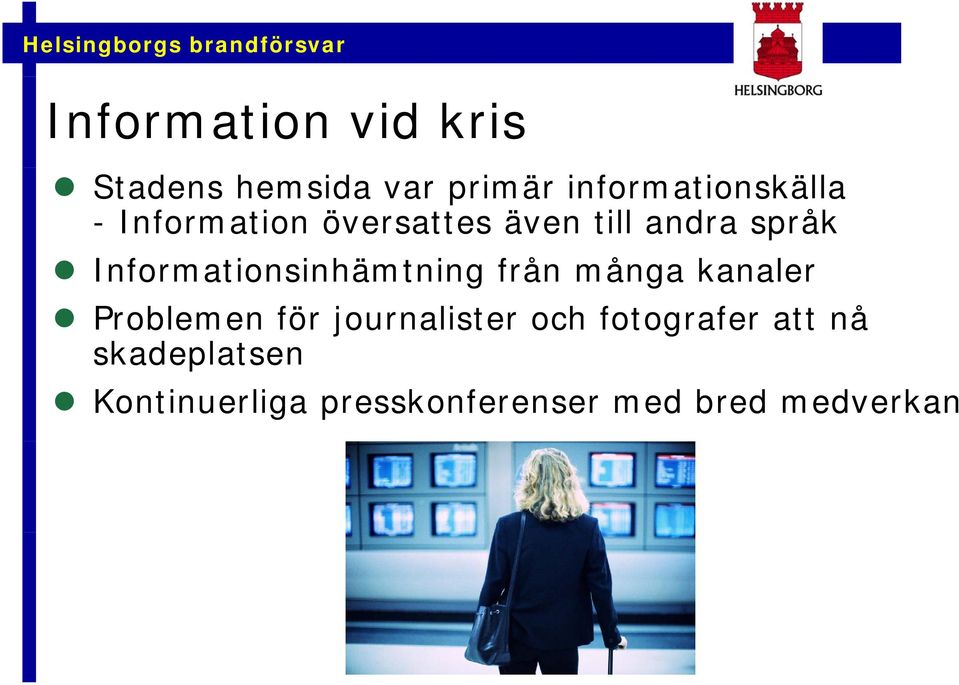 i t i från många kanaler Problemen för journalister och fotografer