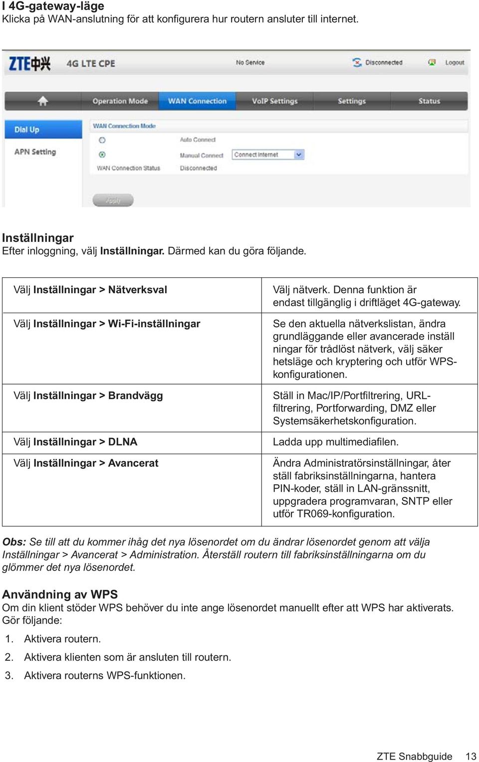 Denna funktion är endast tillgänglig i driftläget 4G-gateway.