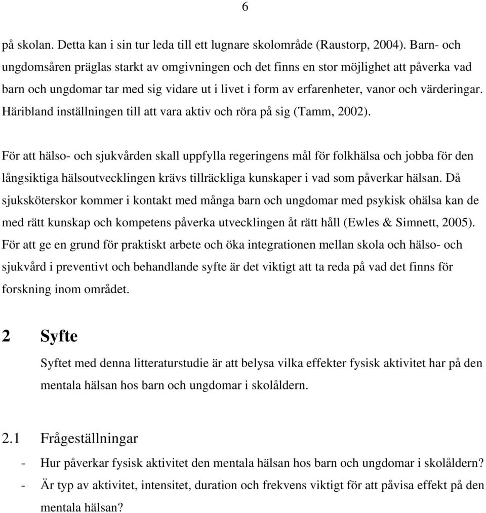 Häribland inställningen till att vara aktiv och röra på sig (Tamm, 2002).