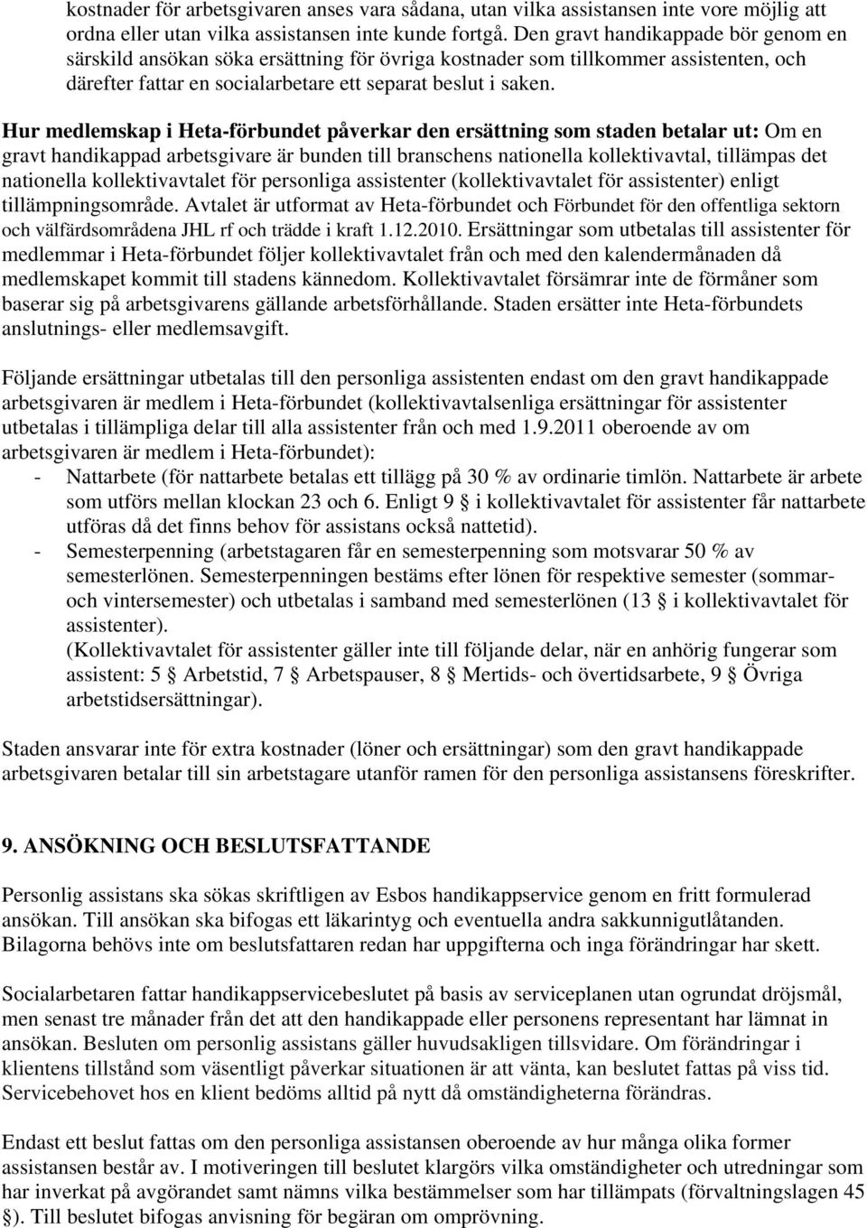 Hur medlemskap i Heta-förbundet påverkar den ersättning som staden betalar ut: Om en gravt handikappad arbetsgivare är bunden till branschens nationella kollektivavtal, tillämpas det nationella