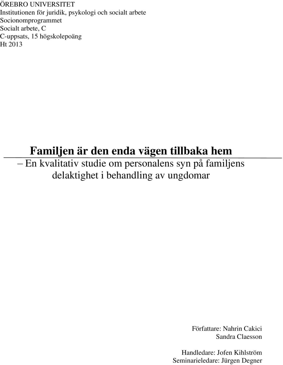 En kvalitativ studie om personalens syn på familjens delaktighet i behandling av ungdomar