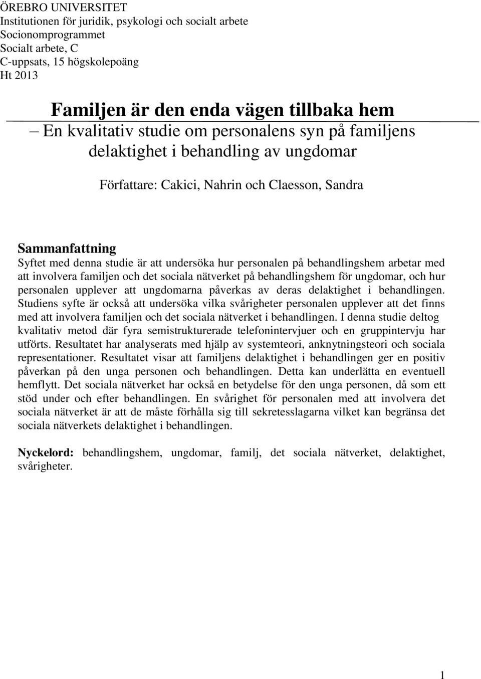 personalen på behandlingshem arbetar med att involvera familjen och det sociala nätverket på behandlingshem för ungdomar, och hur personalen upplever att ungdomarna påverkas av deras delaktighet i