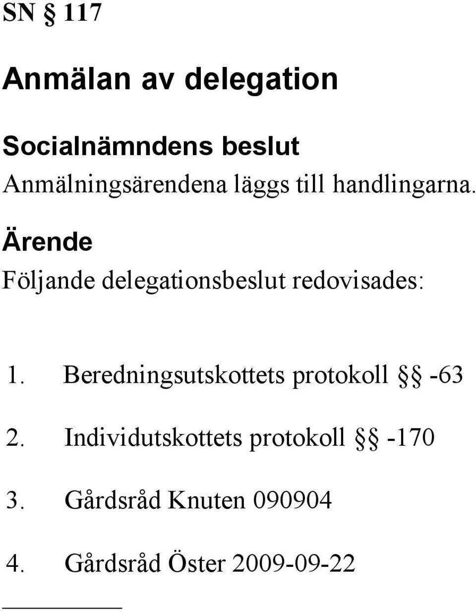 Beredningsutskottets protokoll -63 2.