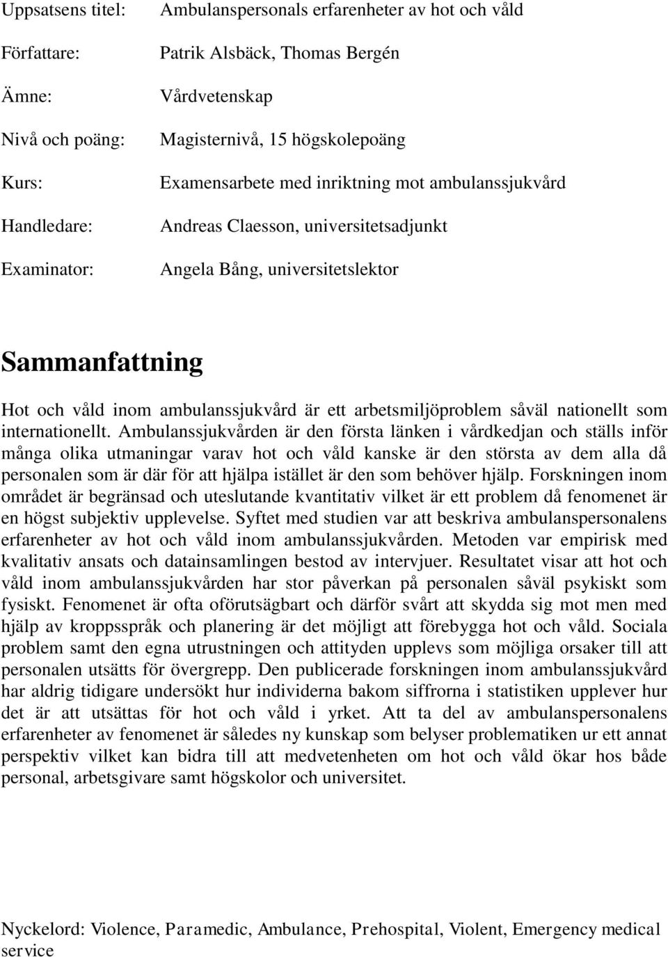 arbetsmiljöproblem såväl nationellt som internationellt.