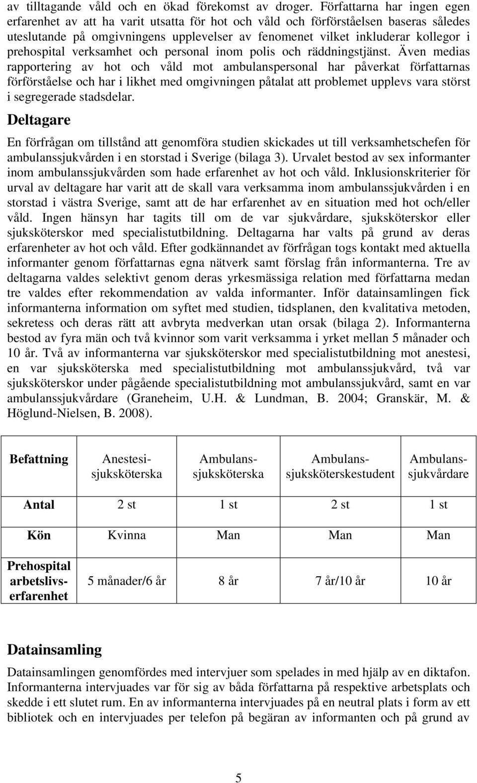 prehospital verksamhet och personal inom polis och räddningstjänst.