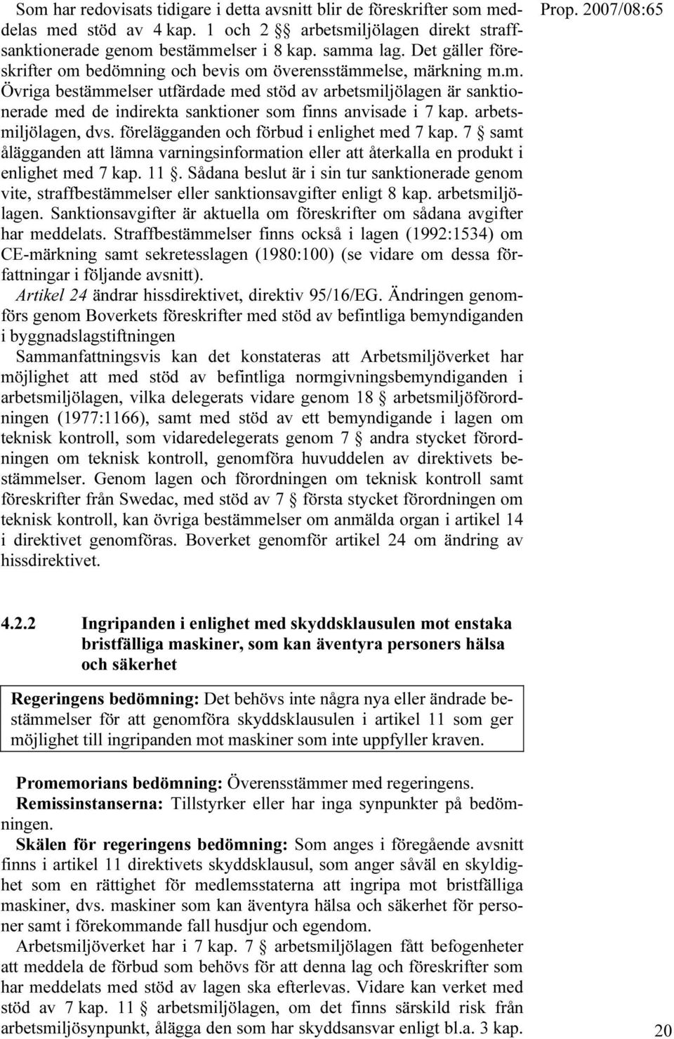 arbetsmiljölagen, dvs. förelägganden och förbud i enlighet med 7 kap. 7 samt ålägganden att lämna varningsinformation eller att återkalla en produkt i enlighet med 7 kap. 11.