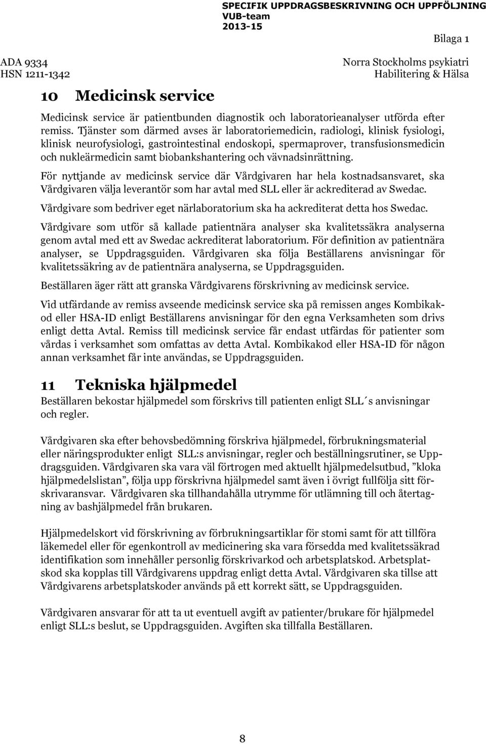 biobankshantering och vävnadsinrättning.