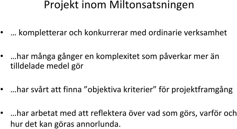 medel gör har svårt att finna objektiva kriterier för projektframgång har