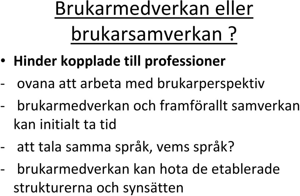 brukarperspektiv brukarmedverkan och framförallt samverkan kan