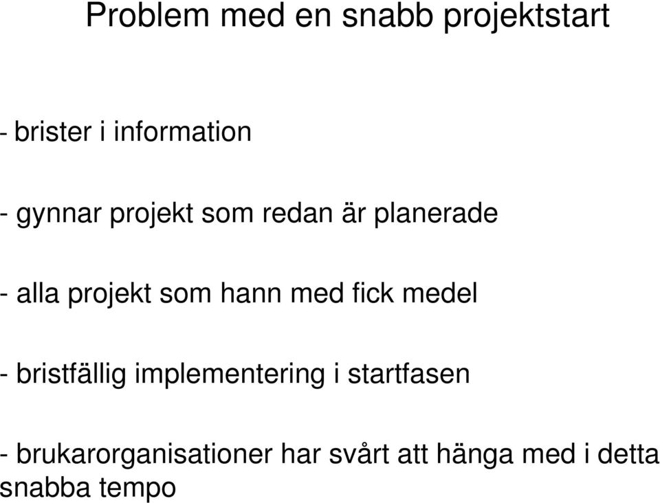 hann med fick medel - bristfällig implementering i