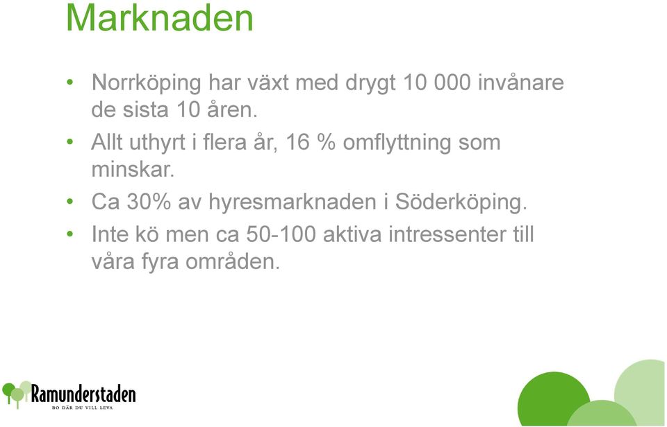 Allt uthyrt i flera år, 16 % omflyttning som minskar.