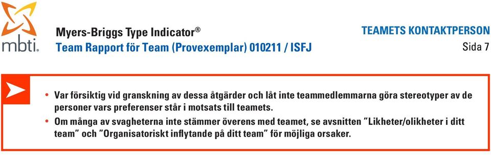 står i motsats till teamets.