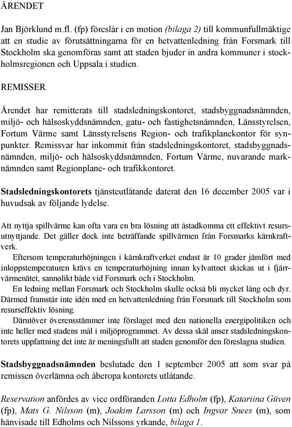 kommuner i stockholmsregionen och Uppsala i studien.