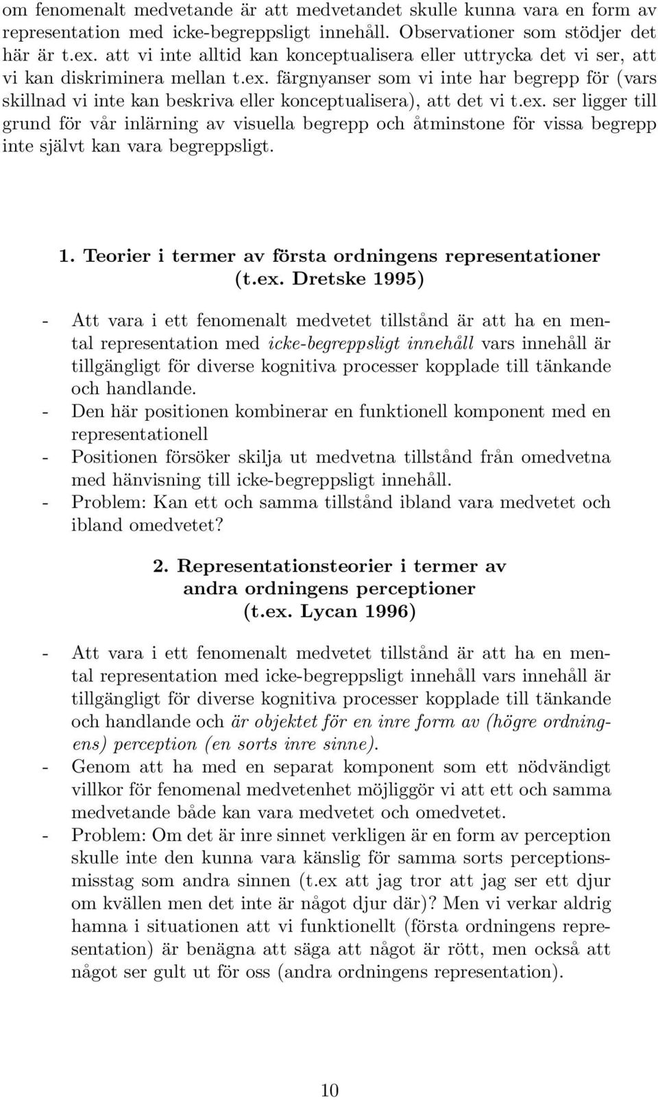 färgnyanser som vi inte har begrepp för (vars skillnad vi inte kan beskriva eller konceptualisera), att det vi t.ex.