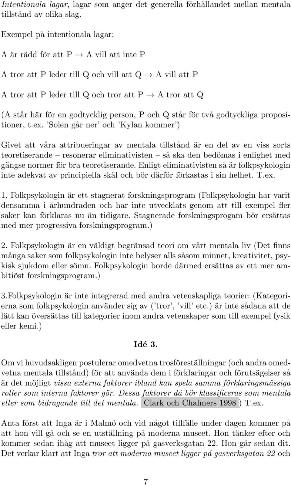 godtycklig person, P och Q står för två godtyckliga propositioner, t.ex.