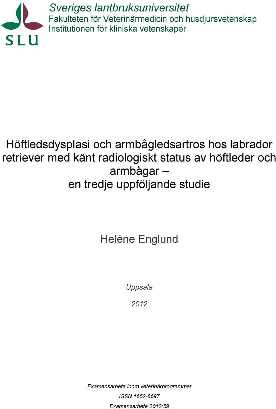 retriever med känt radiologiskt status av höftleder och armbågar en tredje uppföljande