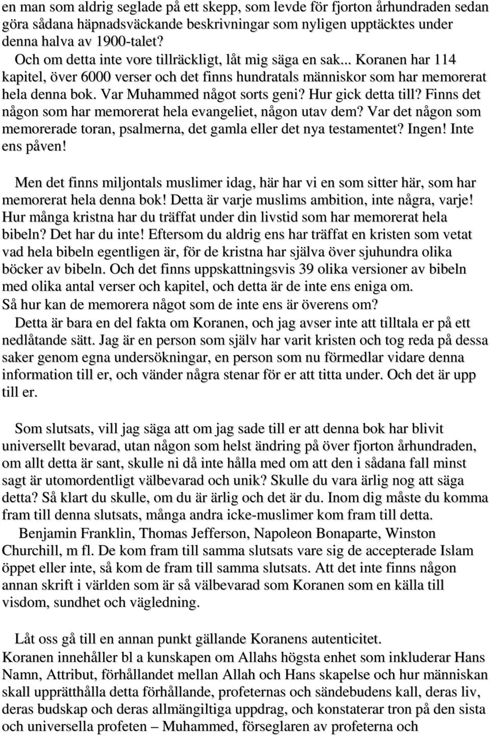 Var Muhammed något sorts geni? Hur gick detta till? Finns det någon som har memorerat hela evangeliet, någon utav dem?