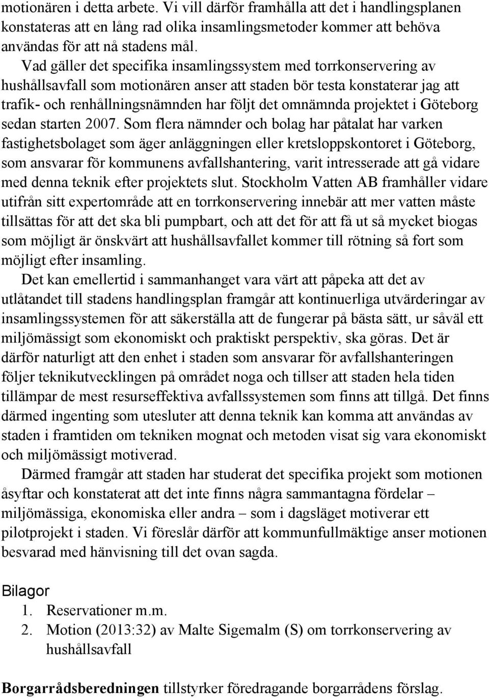 projektet i Göteborg sedan starten 2007.