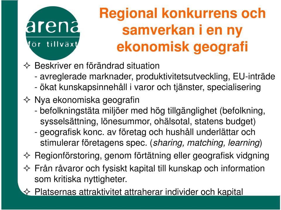 ohälsotal, statens budget) - geografisk konc. av företag och hushåll underlättar och stimulerar företagens spec.