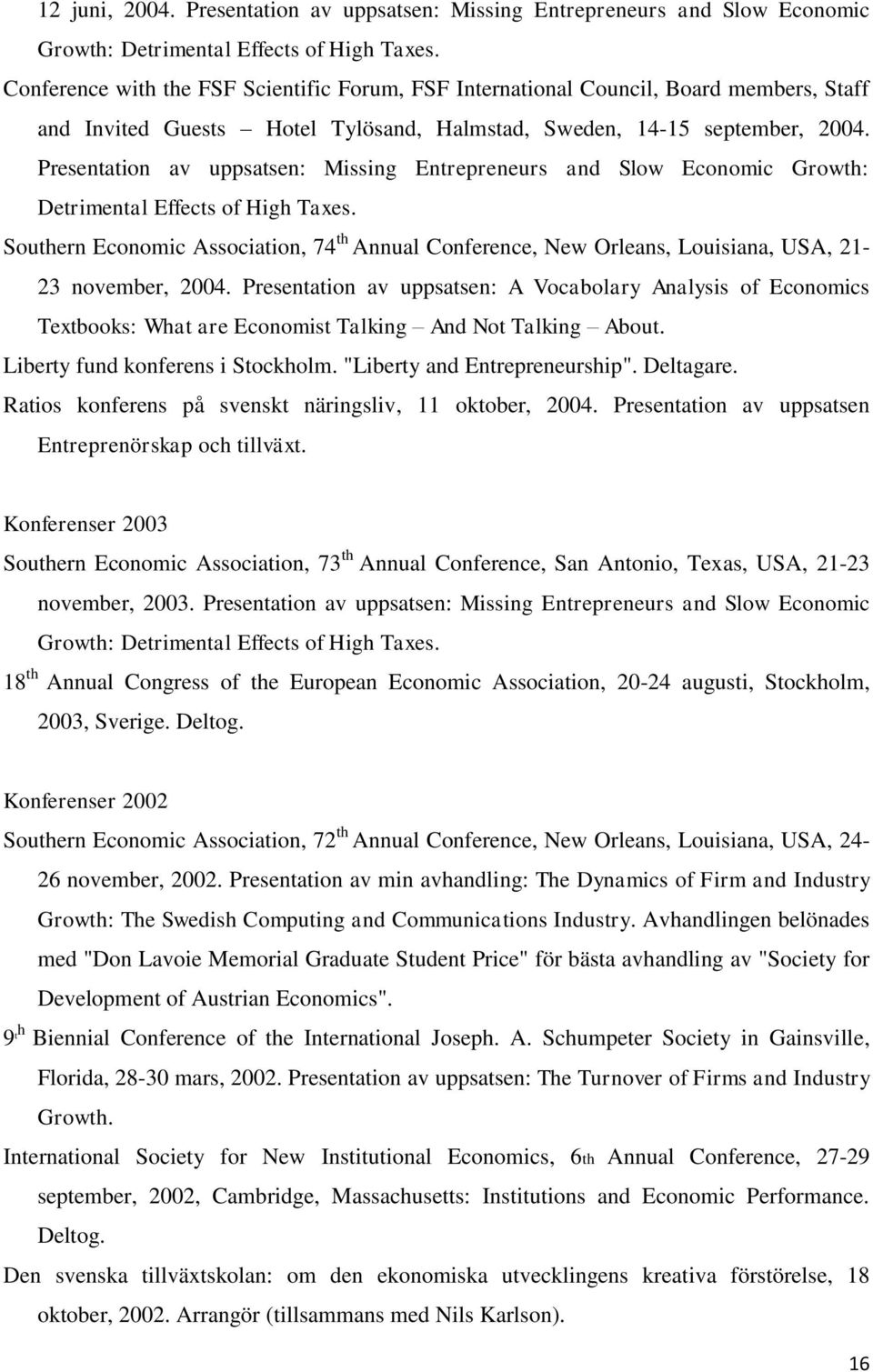 Presentation av uppsatsen: Missing Entrepreneurs and Slow Economic Growth: Detrimental Effects of High Taxes.