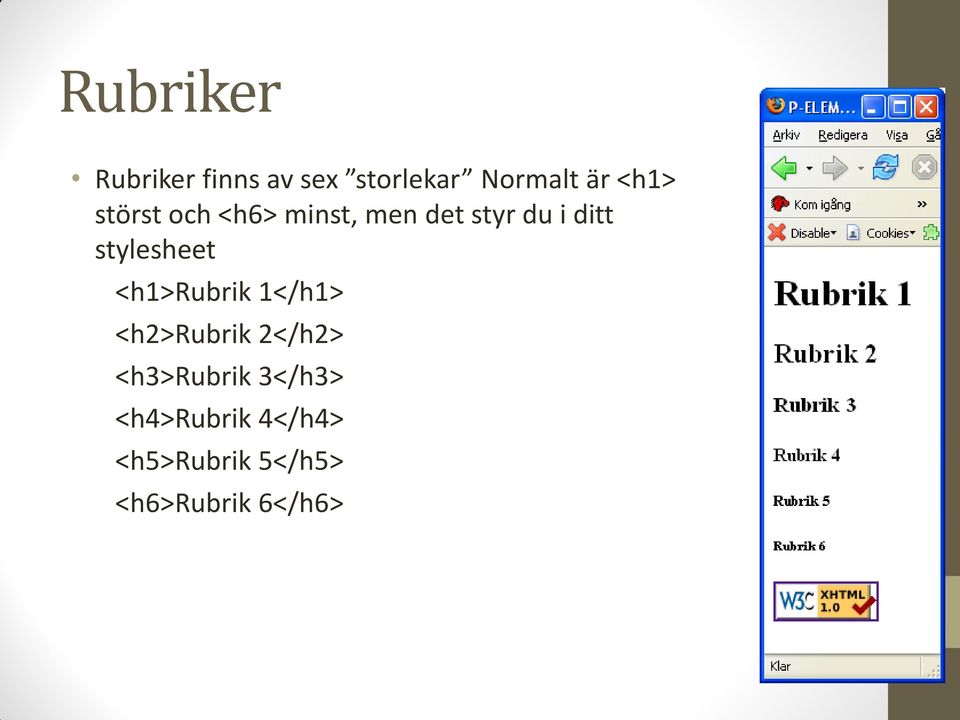stylesheet <h1>rubrik 1</h1> <h2>rubrik 2</h2>