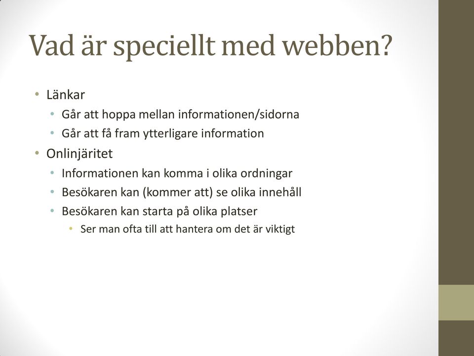 ytterligare information Onlinjäritet Informationen kan komma i olika