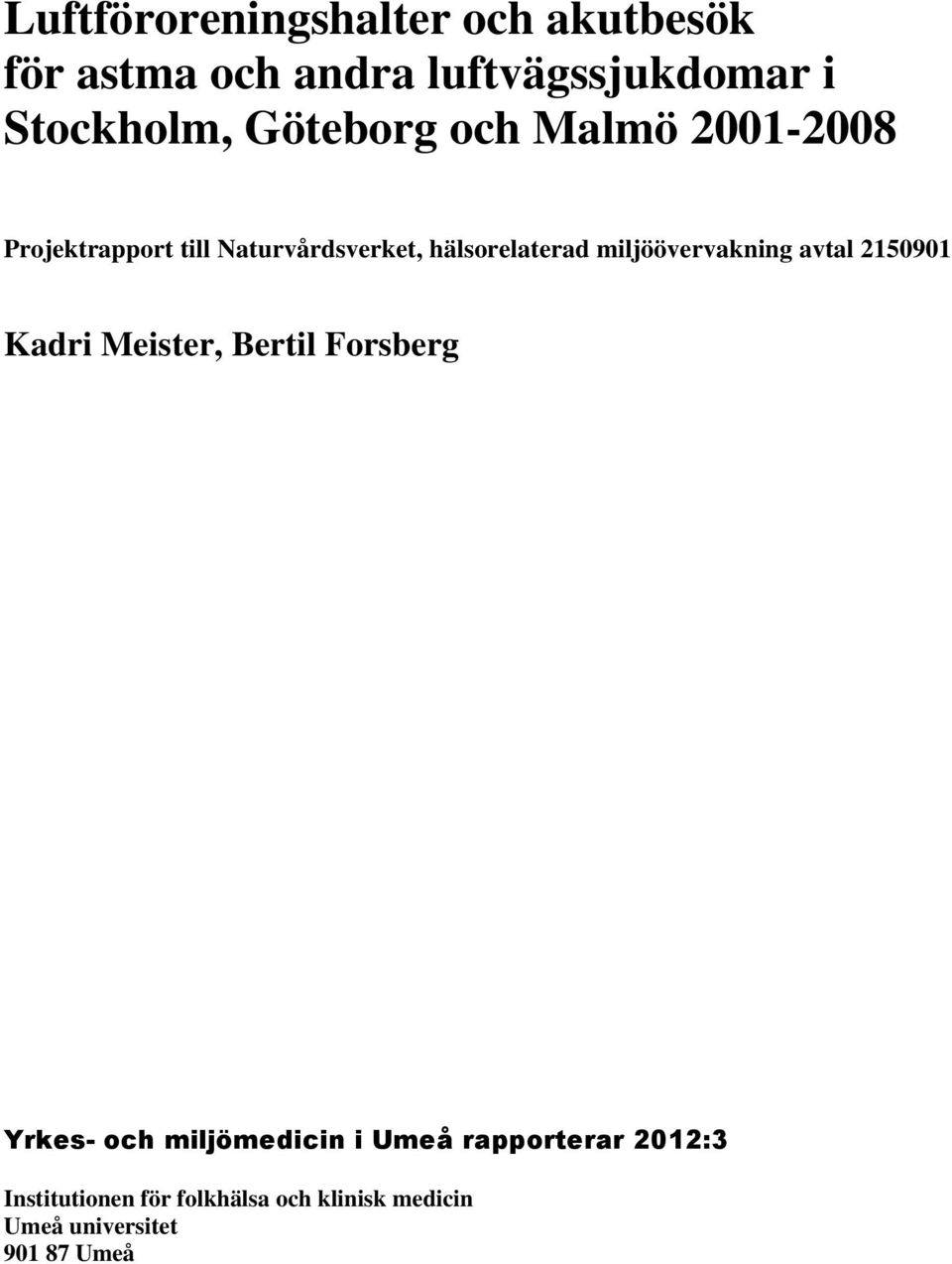 miljöövervakning avtal 2150901 Kadri Meister, Bertil Forsberg Yrkes- och miljömedicin i