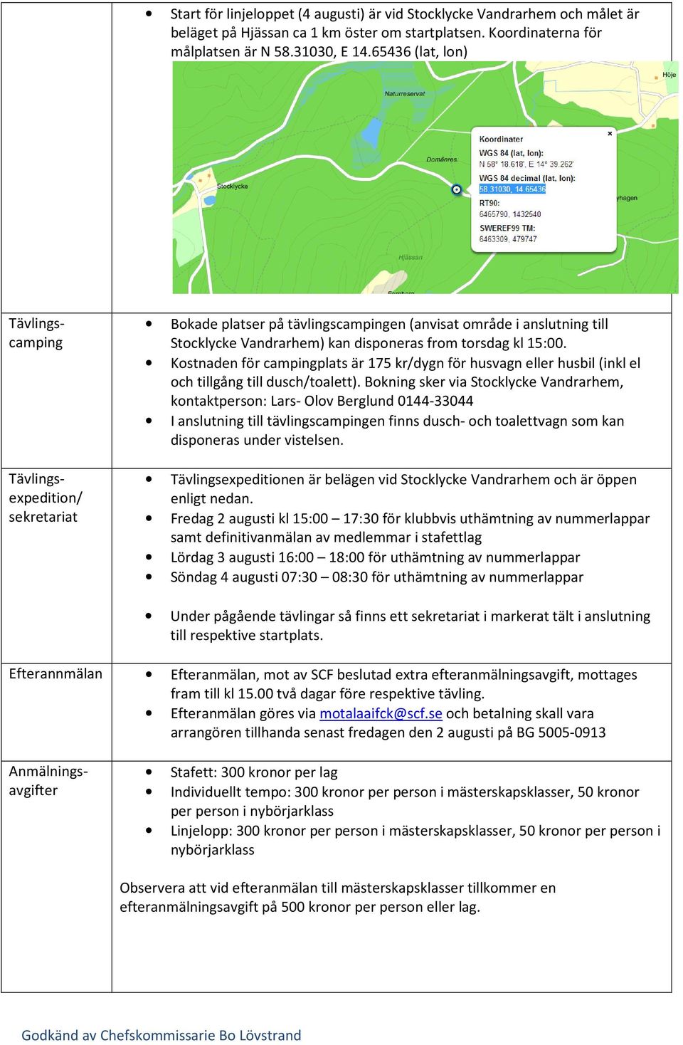 Kostnaden för campingplats är 175 kr/dygn för husvagn eller husbil (inkl el och tillgång till dusch/toalett).