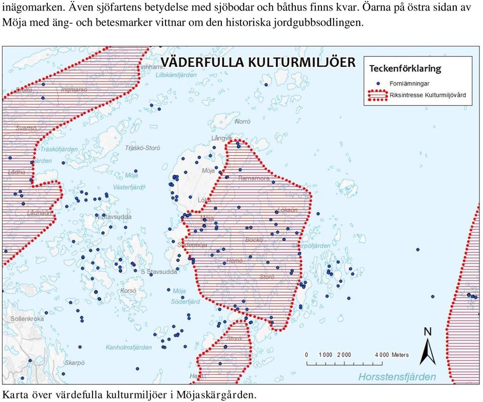 kvar. Öarna på östra sidan av Möja med äng- och