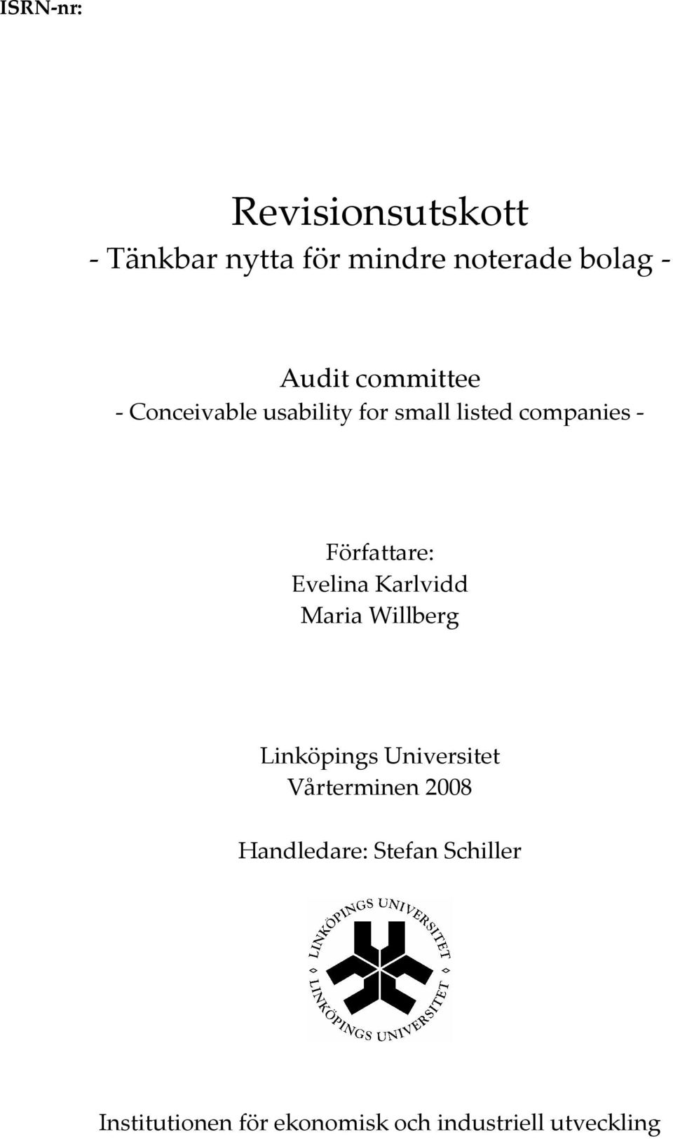 Evelina Karlvidd Maria Willberg Linköpings Universitet Vårterminen 2008