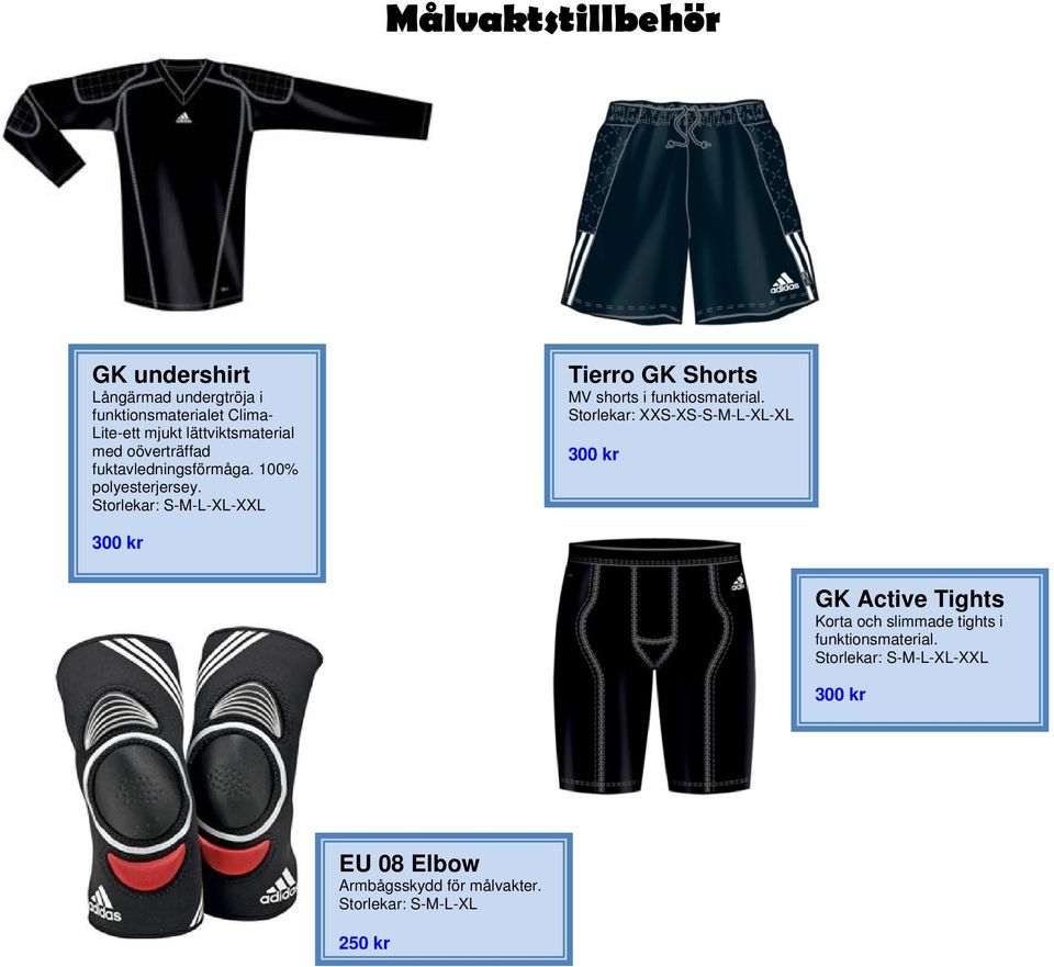 Storlekar: S-M-L-XL-XXL Tierro GK Shorts MV shorts i funktiosmaterial.