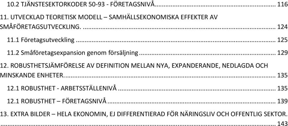 2 Småföretagsexpansion genom försäljning... 129 12.