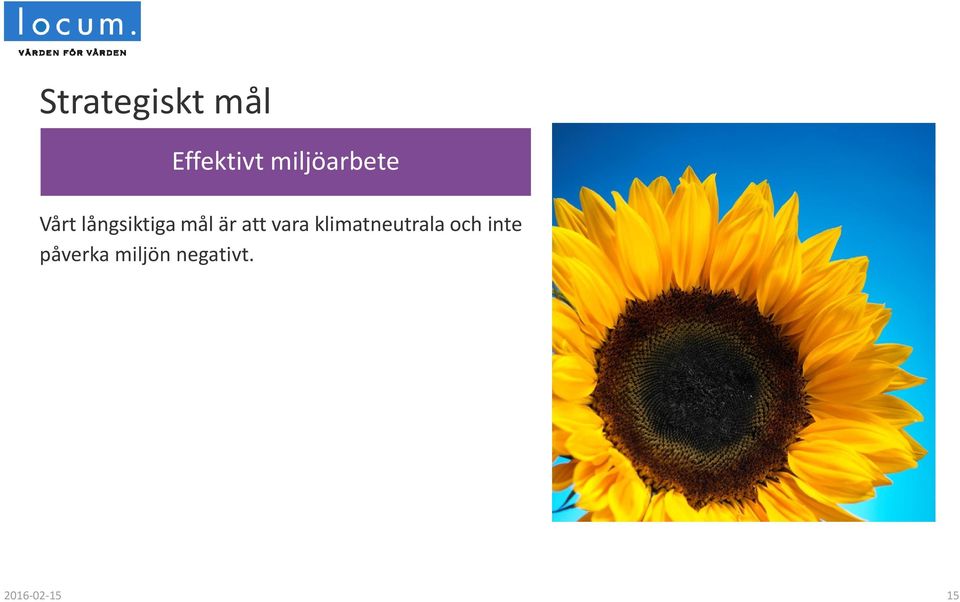 mål Effektivt miljöarbete Vårt långsiktiga mål är att