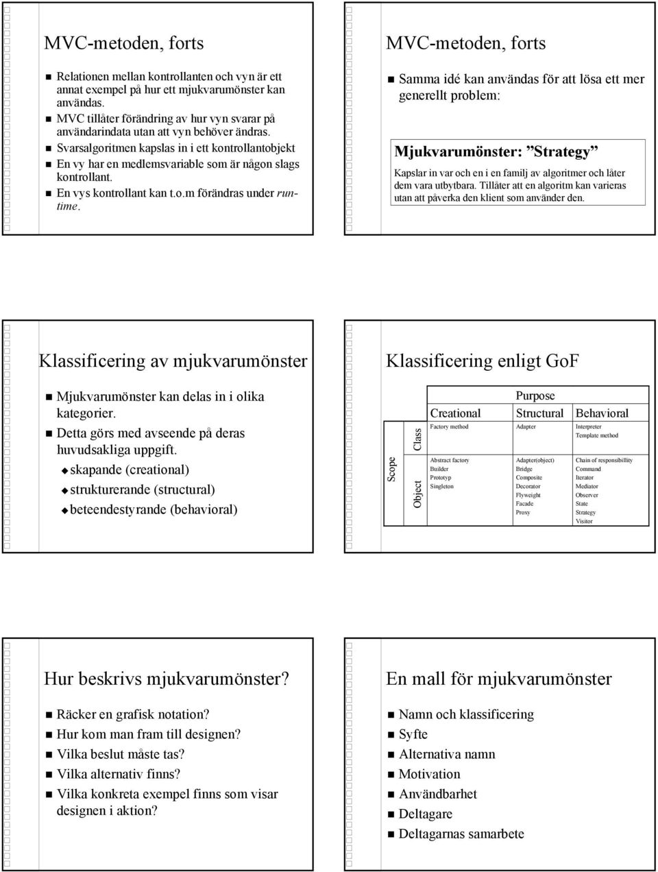 En vys kontrollant kan t.o.m förändras under runtime.