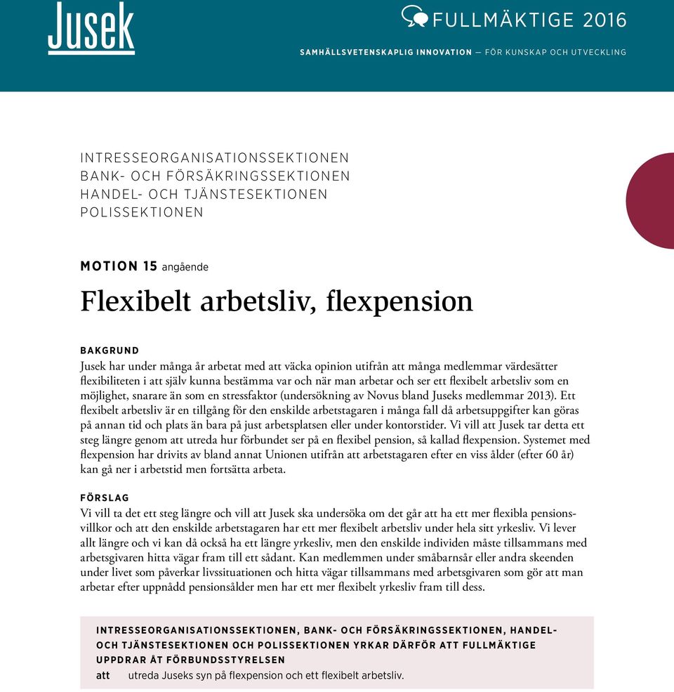 stressfaktor (undersökning av Novus bland Juseks medlemmar 2013).