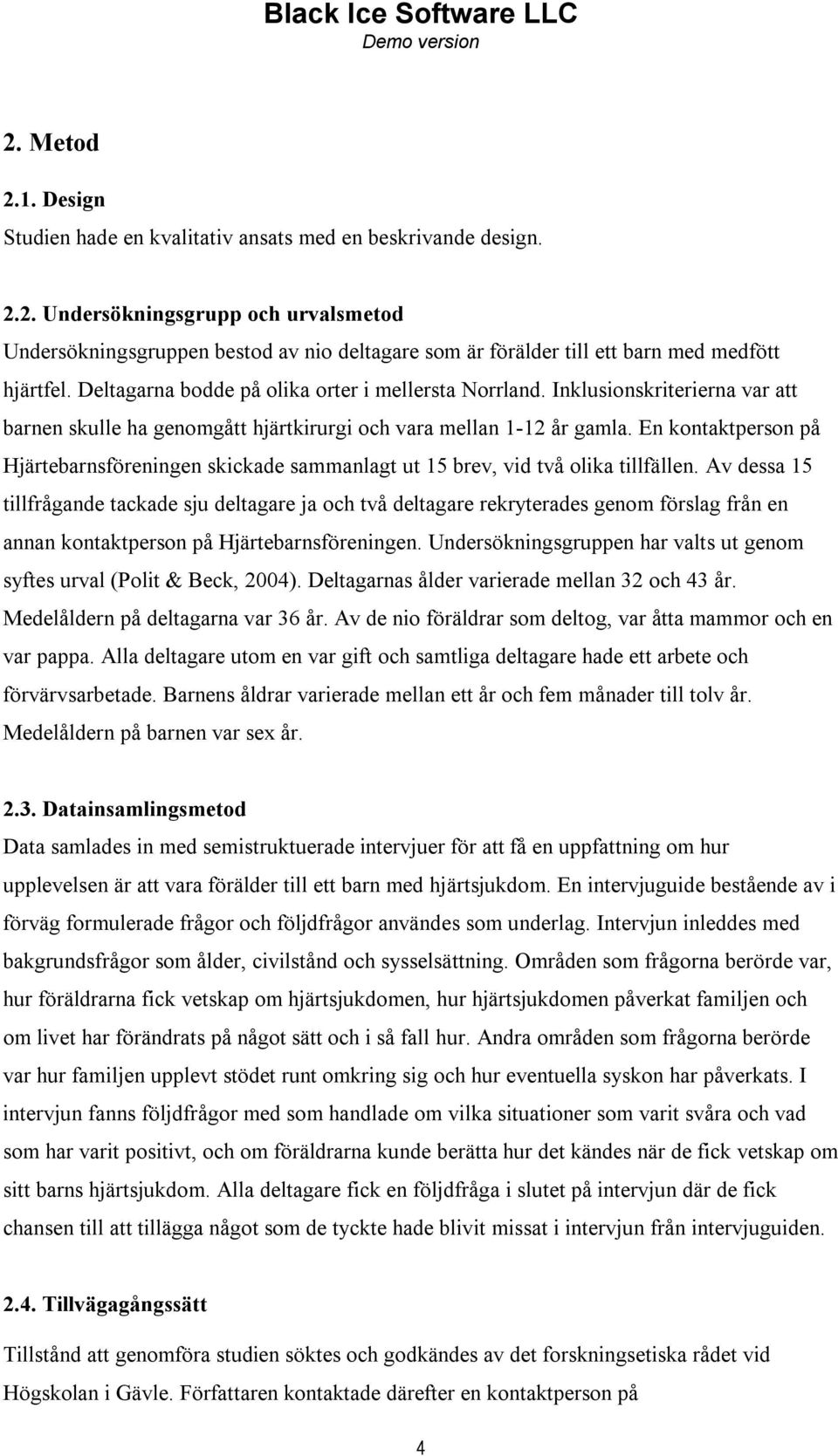 En kontaktperson på Hjärtebarnsföreningen skickade sammanlagt ut 15 brev, vid två olika tillfällen.